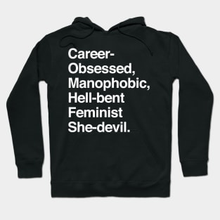 Career-Obsessed Banshee / Manophobic Hell-Bent Feminist She-Devil - Light on Dark Hoodie